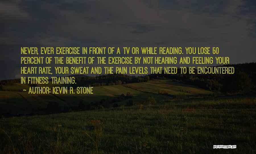 Exercise Benefit Quotes By Kevin R. Stone