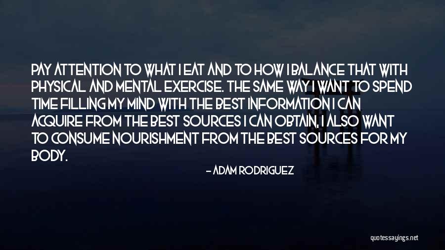 Exercise Body And Mind Quotes By Adam Rodriguez Exercise Body And Mind Quotes By Adam Rodriguez