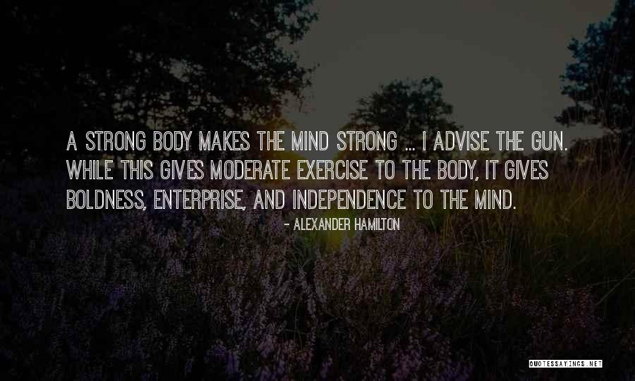 Exercise Body And Mind Quotes By Alexander Hamilton Exercise Body And Mind Quotes By Alexander Hamilton