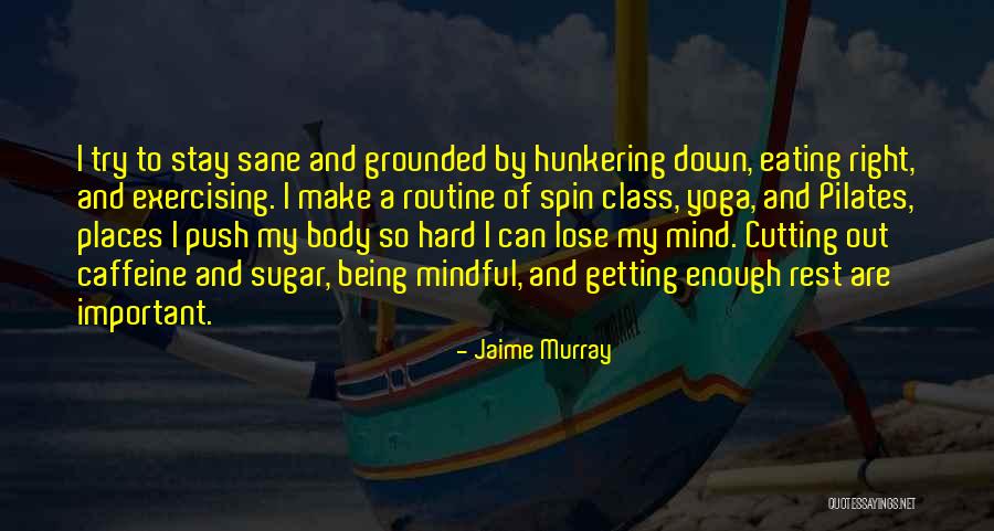 Exercise Body And Mind Quotes By Jaime Murray Exercise Body And Mind Quotes By Jaime Murray