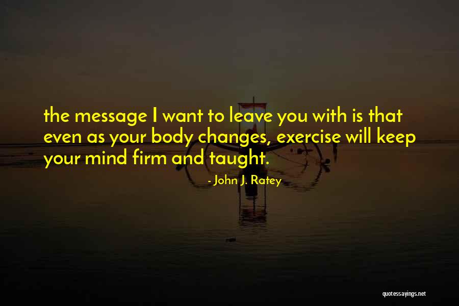 Exercise Body And Mind Quotes By John J. Ratey Exercise Body And Mind Quotes By John J. Ratey
