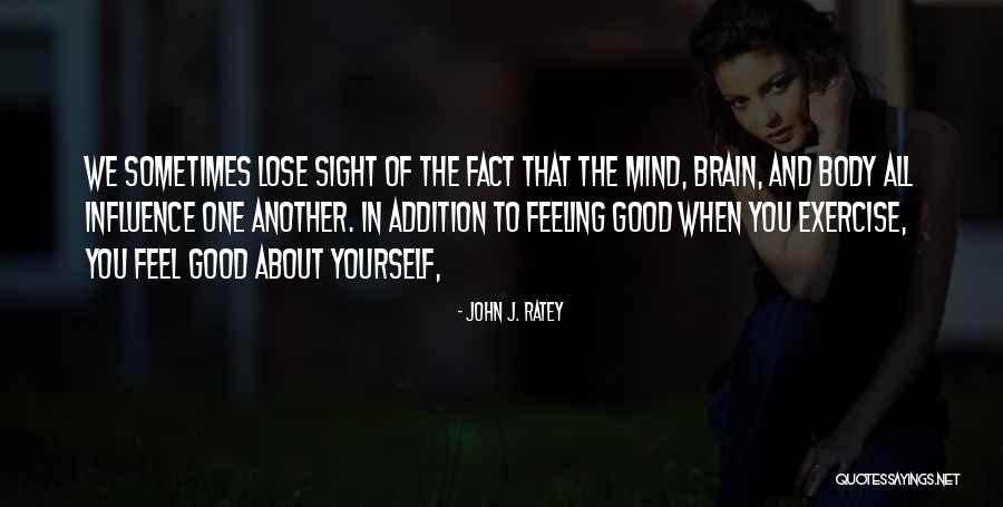 Exercise Body And Mind Quotes By John J. Ratey Exercise Body And Mind Quotes By John J. Ratey