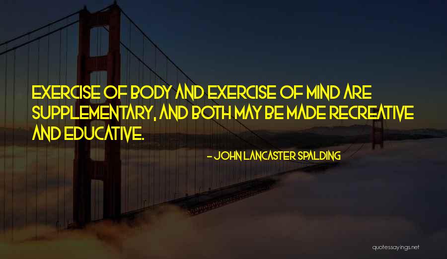 Exercise Body And Mind Quotes By John Lancaster Spalding Exercise Body And Mind Quotes By John Lancaster Spalding