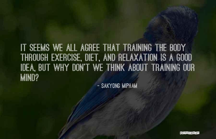 Exercise Body And Mind Quotes By Sakyong Mipham Exercise Body And Mind Quotes By Sakyong Mipham