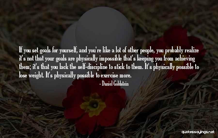 Exercise Goals Quotes By Daniel Goldstein Exercise Goals Quotes By Daniel Goldstein