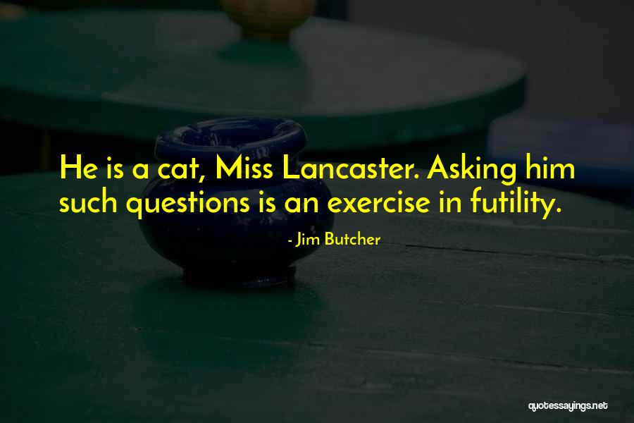 Exercise In Futility Quotes By Jim Butcher Exercise In Futility Quotes By Jim Butcher