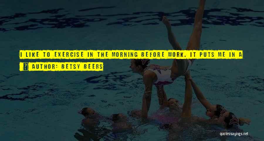 Exercise In The Morning Quotes By Betsy Beers