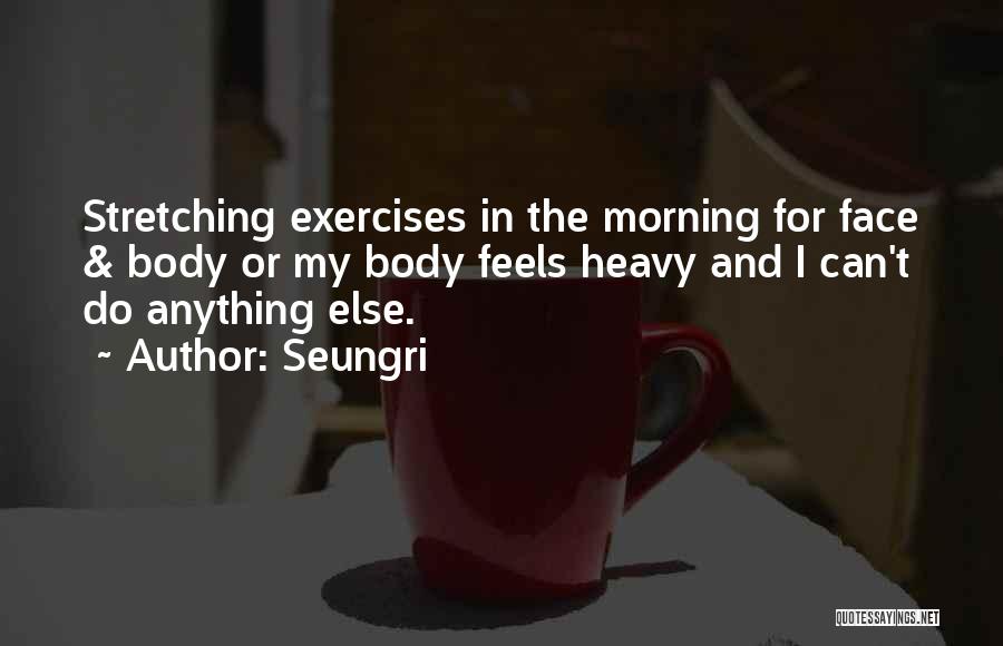 Exercise In The Morning Quotes By Seungri