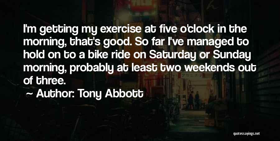 Exercise In The Morning Quotes By Tony Abbott