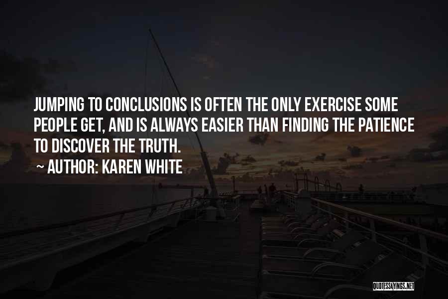 Exercise Jumping To Conclusions Quotes By Karen White