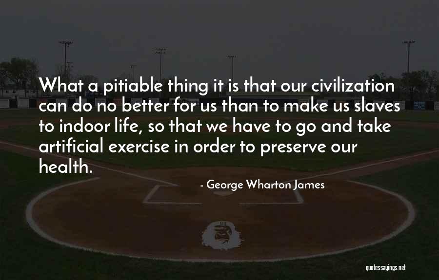 Exercise Order Quotes By George Wharton James Exercise Order Quotes By George Wharton James