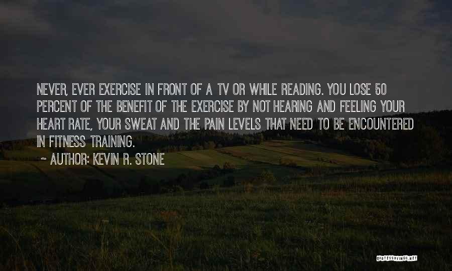 Exercise Pain Quotes By Kevin R. Stone