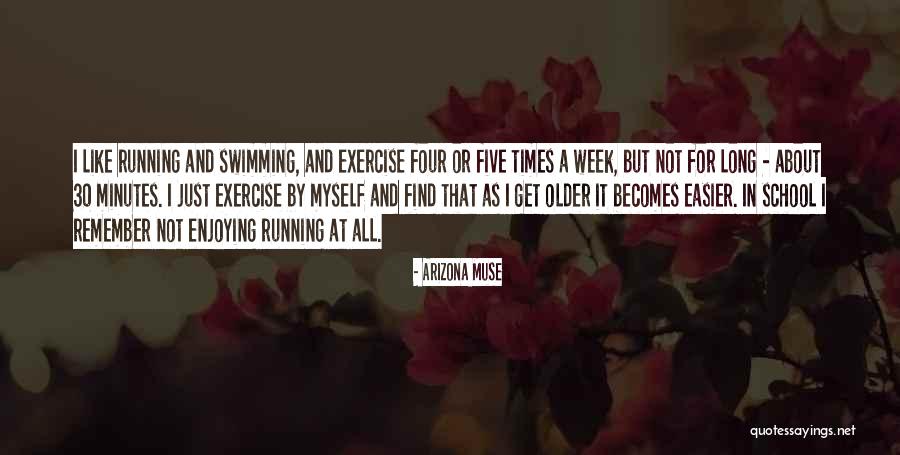Exercise Running Quotes By Arizona Muse Exercise Running Quotes By Arizona Muse