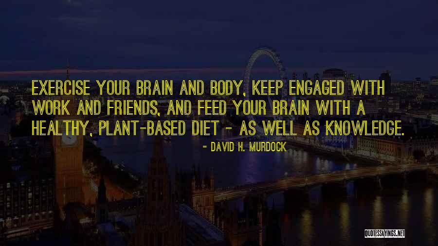 Exercise With Friends Quotes By David H. Murdock Exercise With Friends Quotes By David H. Murdock
