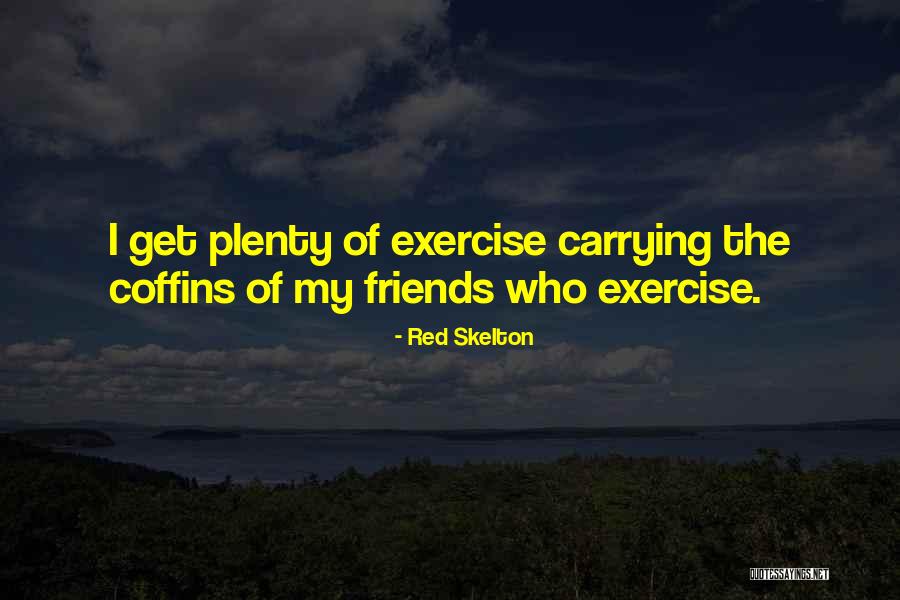 Exercise With Friends Quotes By Red Skelton Exercise With Friends Quotes By Red Skelton