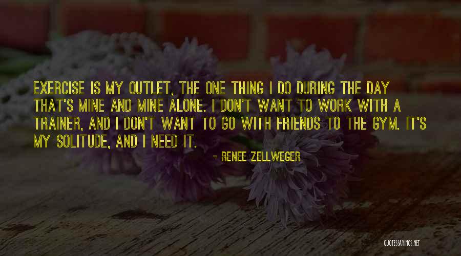Exercise With Friends Quotes By Renee Zellweger Exercise With Friends Quotes By Renee Zellweger