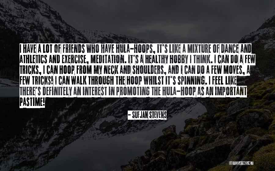 Exercise With Friends Quotes By Sufjan Stevens Exercise With Friends Quotes By Sufjan Stevens
