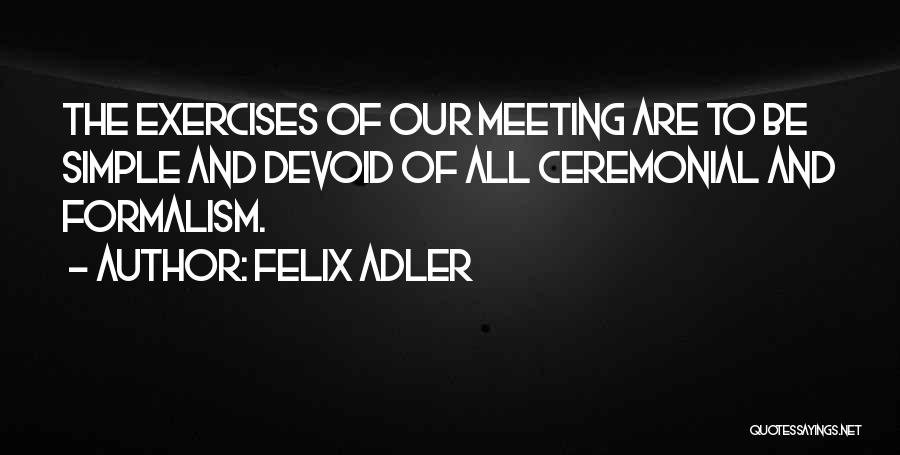 Exercises Quotes By Felix Adler