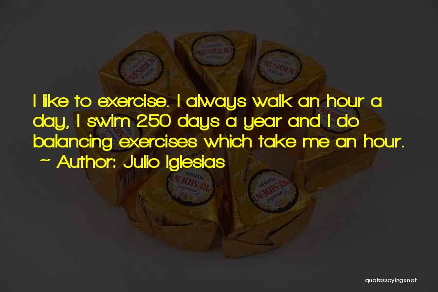 Exercises Quotes By Julio Iglesias