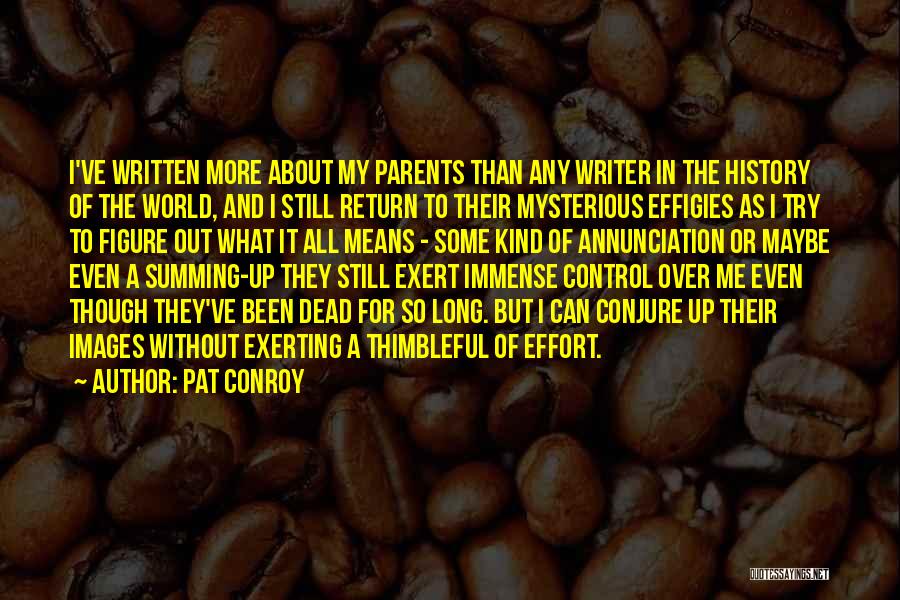 Exerting Effort Quotes By Pat Conroy