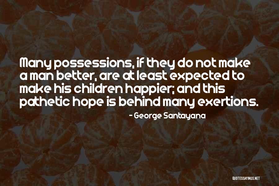 Exertions Quotes By George Santayana Exertions Quotes By George Santayana