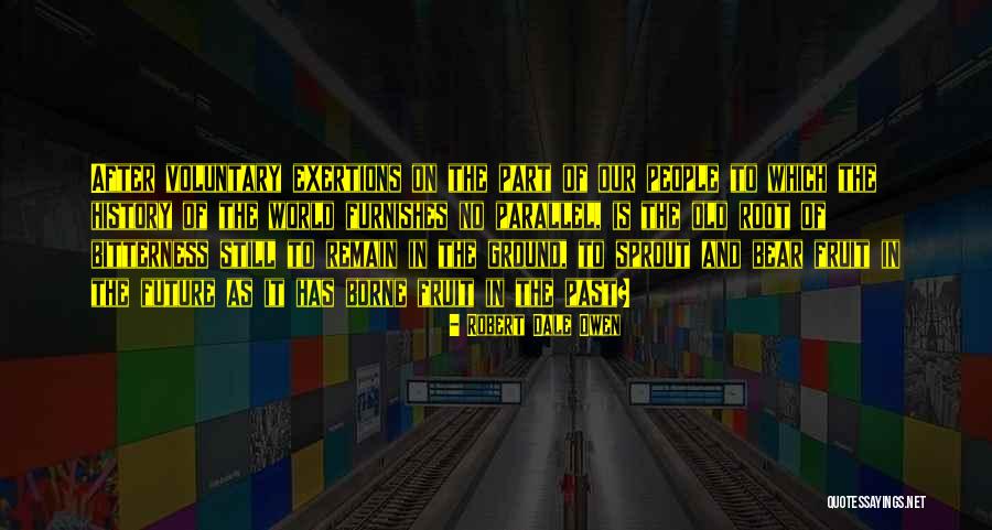 Exertions Quotes By Robert Dale Owen Exertions Quotes By Robert Dale Owen