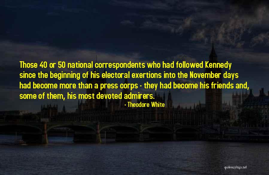 Exertions Quotes By Theodore White Exertions Quotes By Theodore White
