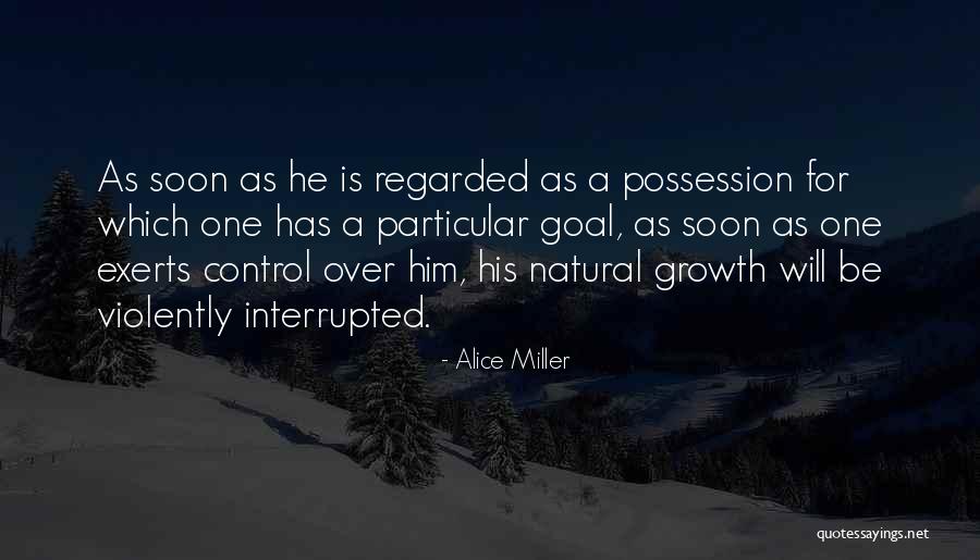 Exerts Control Quotes By Alice Miller Exerts Control Quotes By Alice Miller
