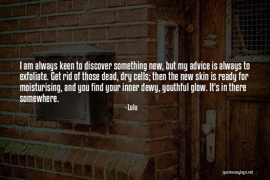 Exfoliate Skin Quotes By Lulu Exfoliate Skin Quotes By Lulu