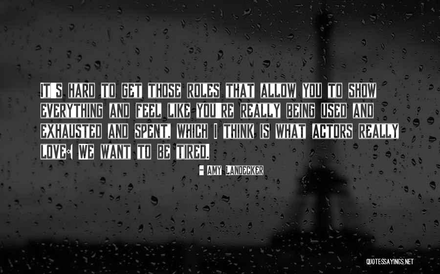 Exhausted Love Quotes By Amy Landecker Exhausted Love Quotes By Amy Landecker