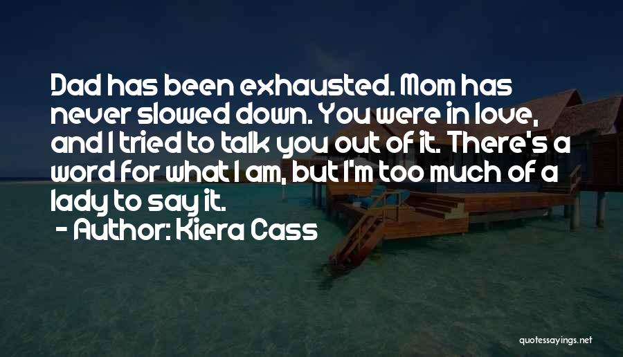 Exhausted Mom Quotes By Kiera Cass