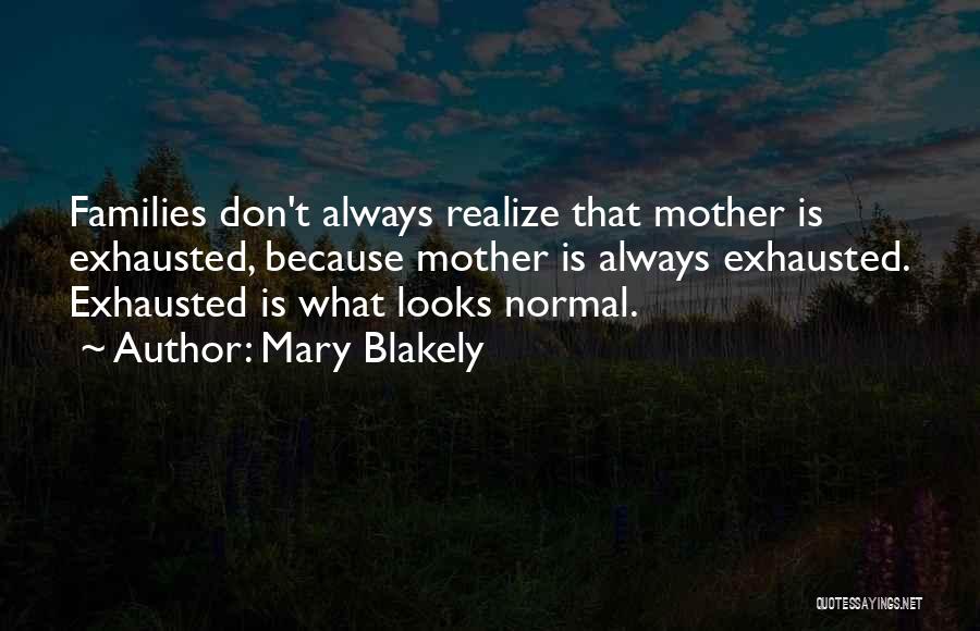 Exhausted Mother Quotes By Mary Blakely