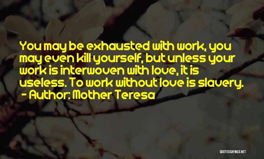 Exhausted Mother Quotes By Mother Teresa