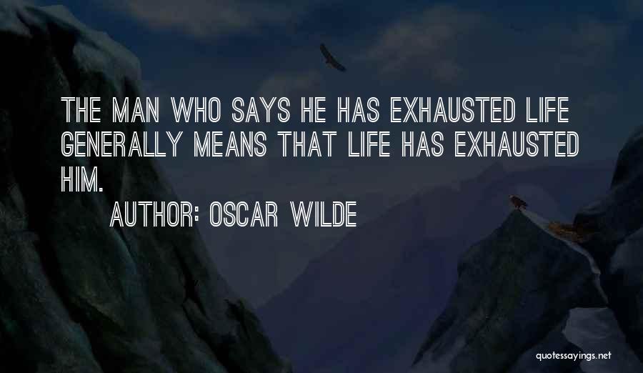 Exhausted Quotes By Oscar Wilde