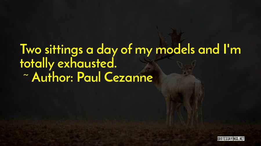 Exhausted Quotes By Paul Cezanne