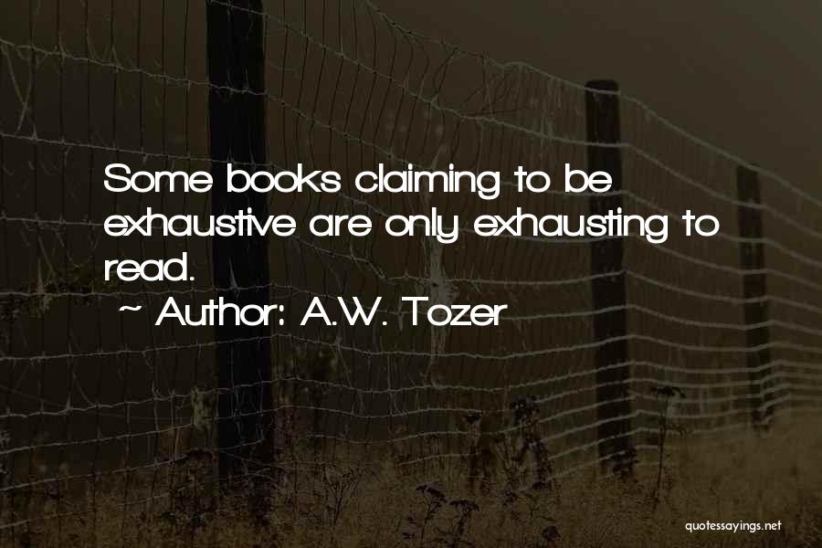 Exhausting Quotes By A.W. Tozer