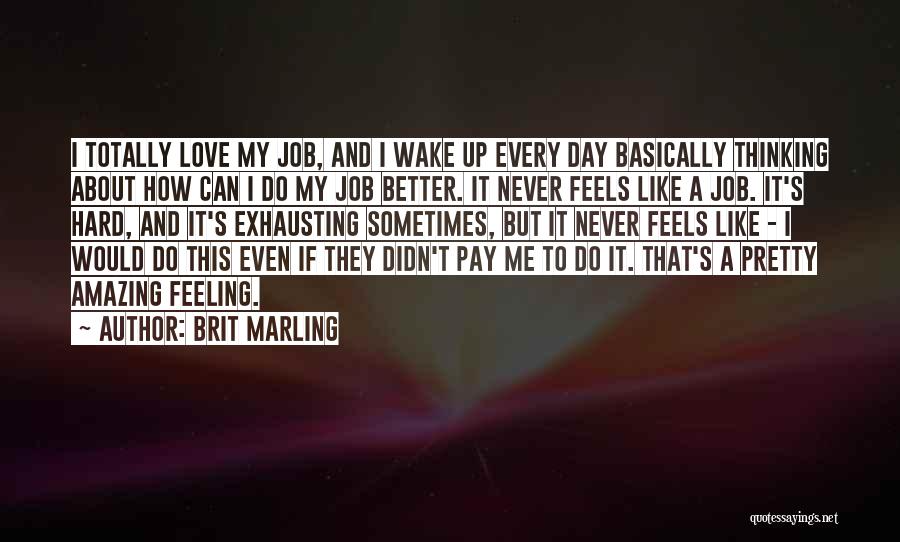 Exhausting Quotes By Brit Marling