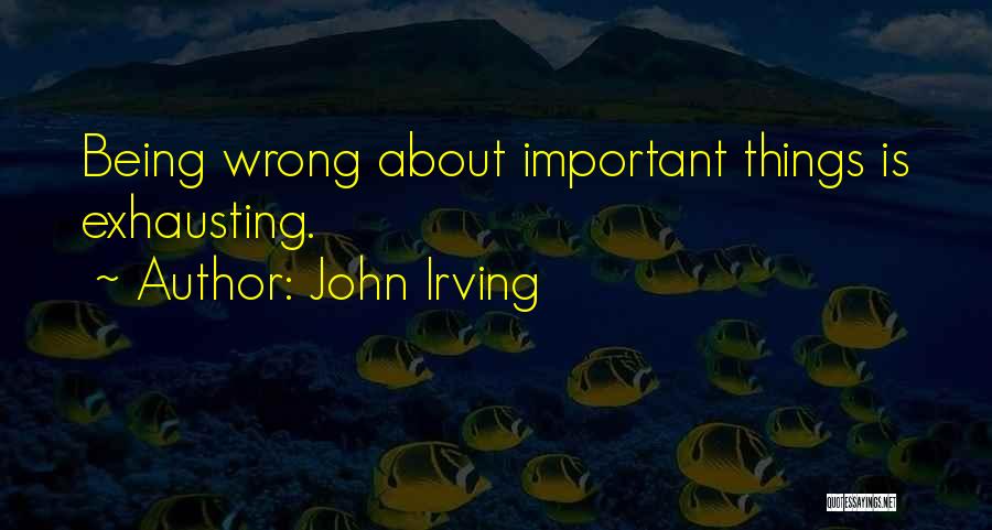 Exhausting Quotes By John Irving