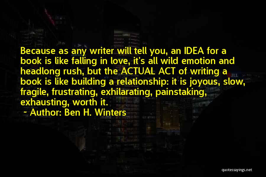 Exhausting Relationship Quotes By Ben H. Winters