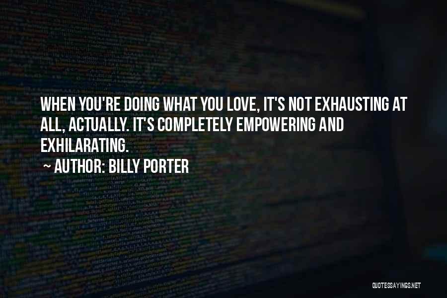 Exhausting Yourself Quotes By Billy Porter