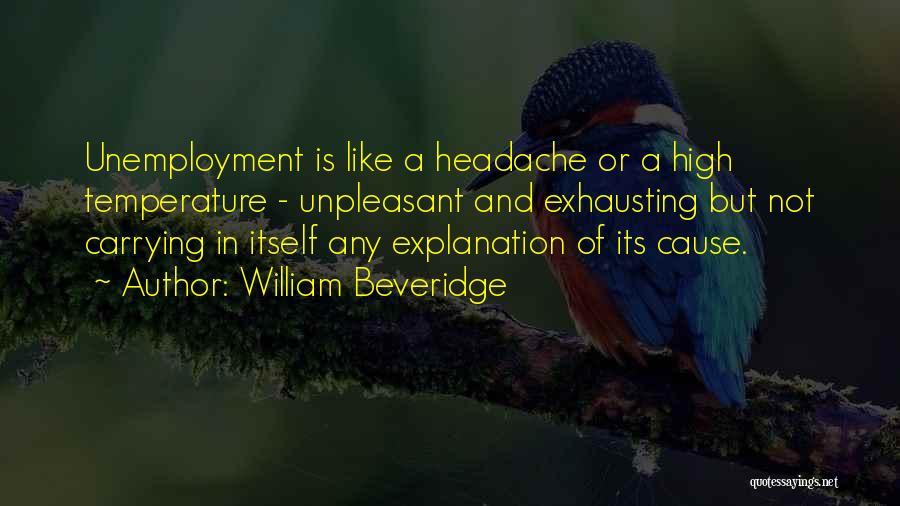 Exhausting Yourself Quotes By William Beveridge