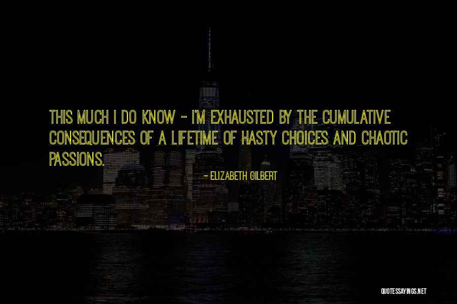Exhaustion From Life Quotes By Elizabeth Gilbert Exhaustion From Life Quotes By Elizabeth Gilbert