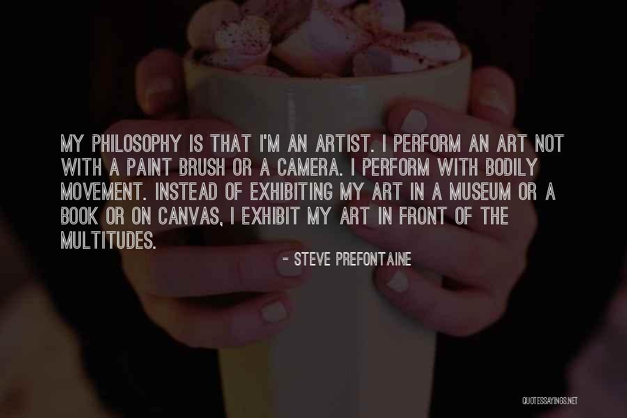 Exhibit Quotes By Steve Prefontaine Exhibit Quotes By Steve Prefontaine