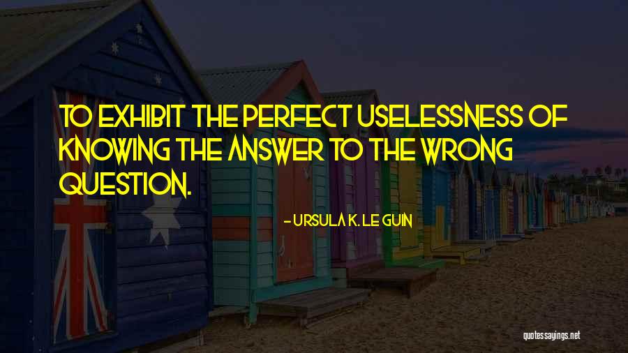 Exhibit Quotes By Ursula K. Le Guin Exhibit Quotes By Ursula K. Le Guin