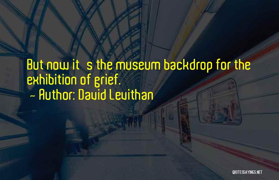 Exhibition Quotes By David Levithan