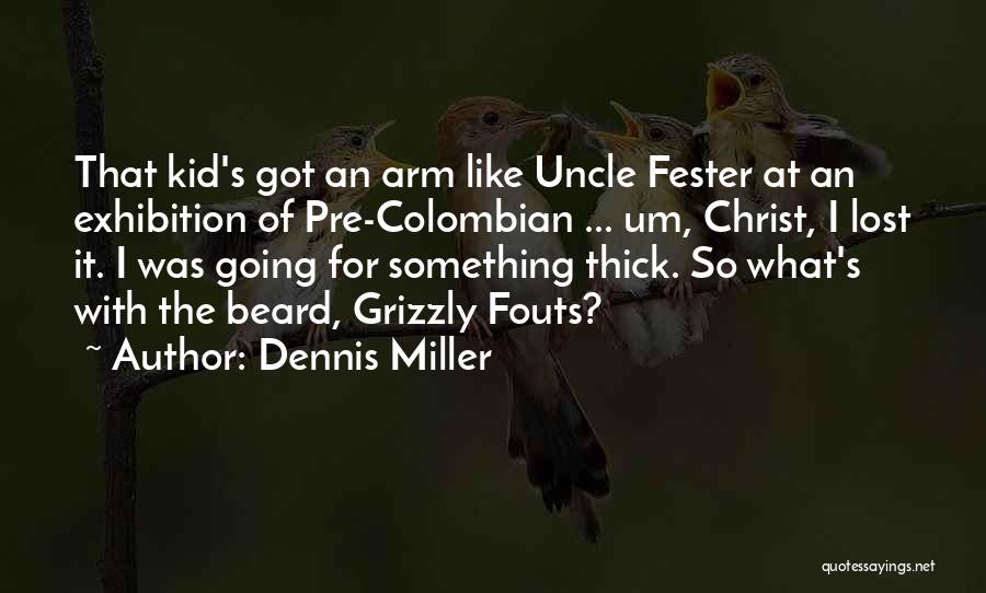 Exhibition Quotes By Dennis Miller