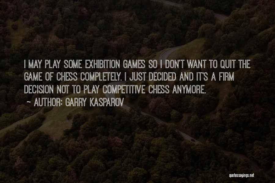 Exhibition Quotes By Garry Kasparov