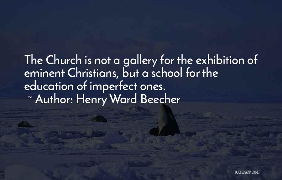 Exhibition Quotes By Henry Ward Beecher