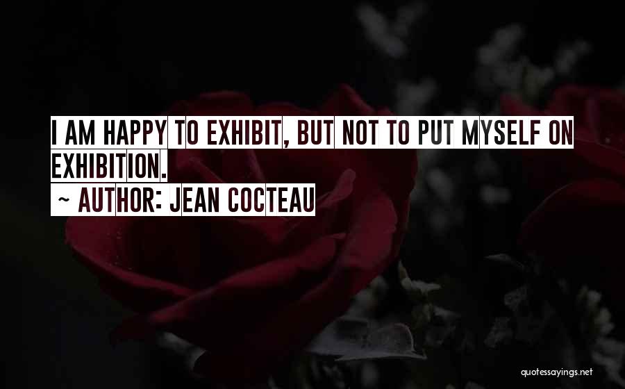 Exhibition Quotes By Jean Cocteau