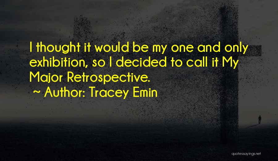 Exhibition Quotes By Tracey Emin